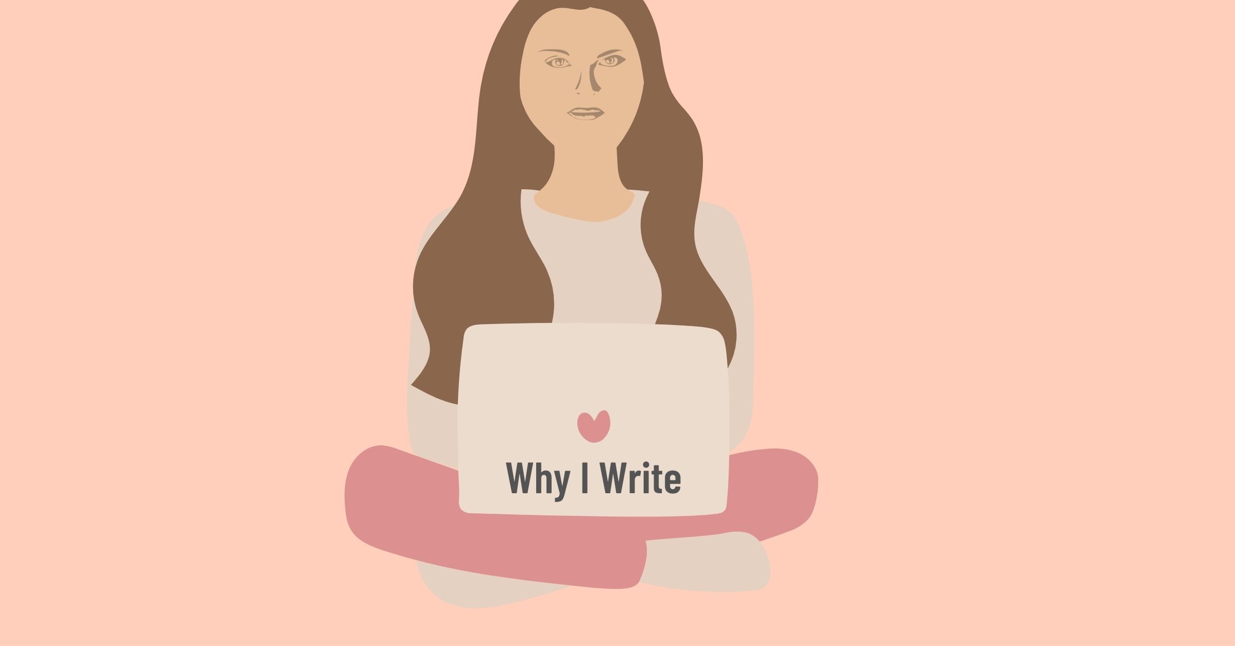 Why I Write: What Motivates Me