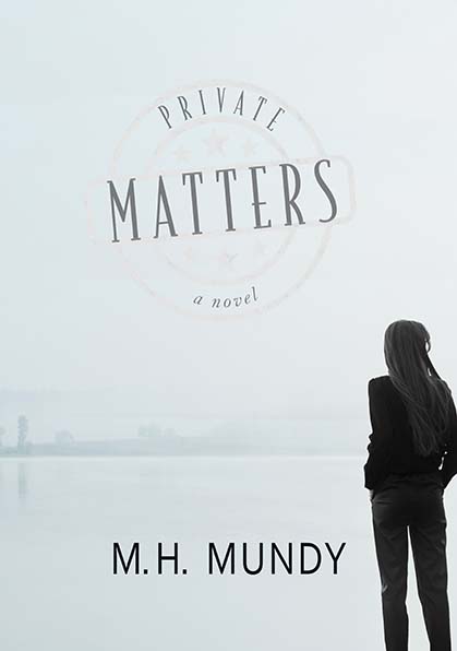 Book Cover of Private Matters A Novel by M. H. Mundy